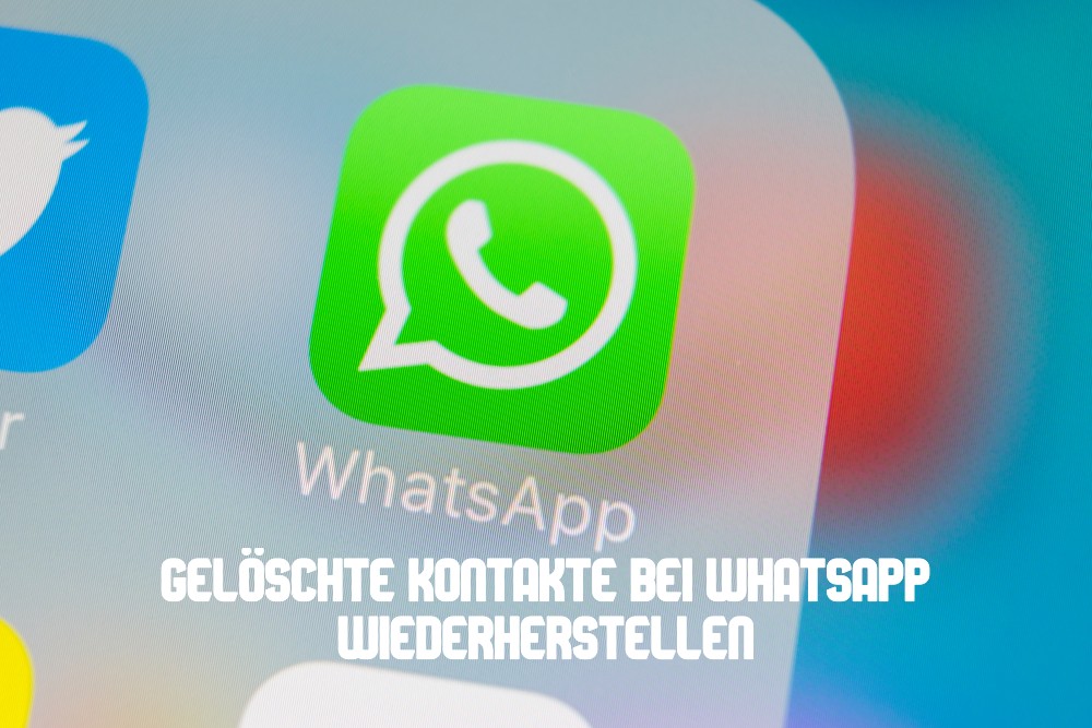 Whatsapp kontakt gelöscht wiederherstellen
