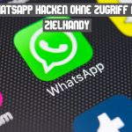 WhatsApp Hacken ohne Zugriff auf Zielhandy